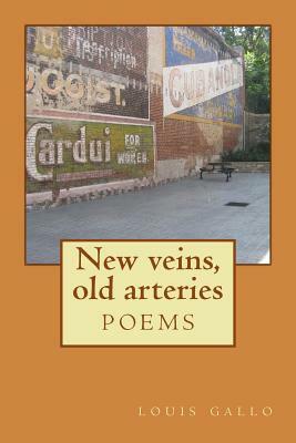New veins, old arteries: poems by Louis Gallo