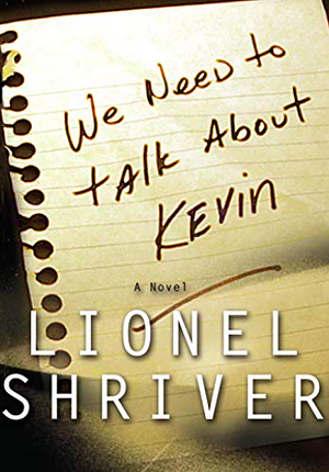 We Need to Talk About Kevin by Lionel Shriver