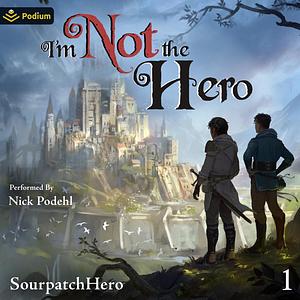 I'm Not the Hero by Tommy Kerper AKA SourpatchHero, SourpatchHero, Tommy Kerper