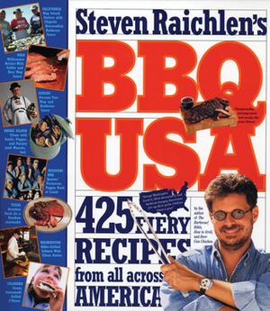 BBQ USA: 425 Fiery Recipes from All Across America by Sophia Stavropoulos, Lori Malkin, Lisa Hollander, Steven Raichlen