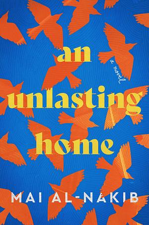 An Unlasting Home by Mai Al-Nakib