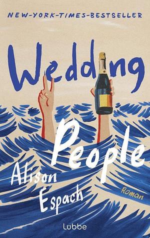Wedding People: Roman | Witzig und berührend zugleich: eine Hommage an die Kraft menschlicher Bindungen by Alison Espach