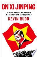 On Xi Jinping: How Xi's Marxist Nationalism is Shaping China and the World by Kevin Rudd