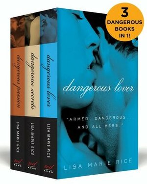 The Dangerous Boxed Set: Dangerous Secrets, Dangerous Passion, and Dangerous Lover by Lisa Marie Rice
