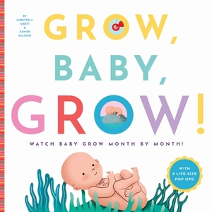 Grow, Baby, Grow!: Watch Baby Grow Month by Month! by Mertixell Marti