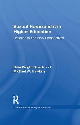 Sexual Harassment and Higher Education: Reflections and New Perspectives by Michael W. Hawkins, Billie Wright Dziech