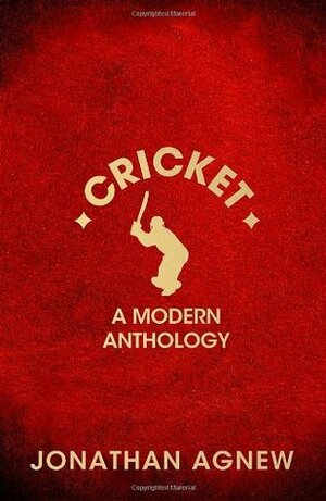 Cricket: A Modern Anthology by Jonathan Agnew