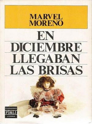 En Diciembre Llegaban las Brisas by Marvel Moreno