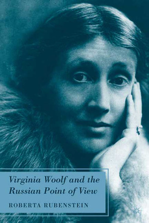 Virginia Woolf and the Russian Point of View by Roberta Rubenstein