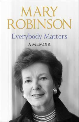 Everybody Matters: A Memoir by Mary Robinson