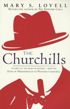 The Churchills: A Family at the Heart of History - from the Duke of Marlborough to Winston Churchill by Mary S. Lovell