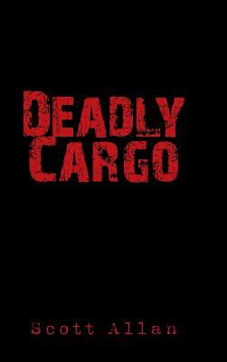 Deadly Cargo by Scott Allan