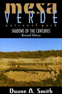 Mesa Verde National Park: Shadows of the Centuries, Revised Edition by Duane a. Smith