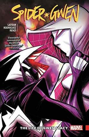 Spider-Gwen, Vol. 6: The Life of Gwen Stacy by Jason Latour, Robbi Rodriguez