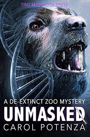 Unmasked: A De-Extinct Zoo Mystery: Resurrected Ice Age Megafauna and Murder by Carol Potenza