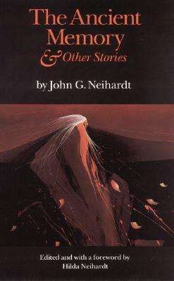 The Ancient Memory and Other Stories (Revised) by John G. Neihardt