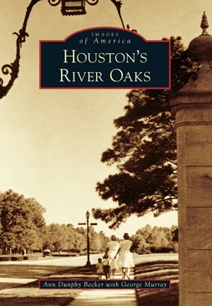 Houston's River Oaks by Ann Dunphy Becker, George Murray