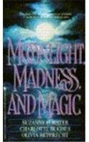 Moonlight, Madness and Magic by Suzanne Forster, Charlotte Hughes, Olivia Rupprecht
