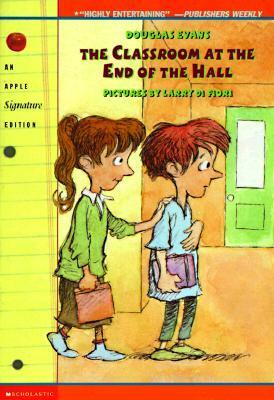 The Classroom at the End of the Hall by Lawrence Di Fiori, Douglas Evans