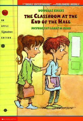 The Classroom at the End of the Hall by Douglas Evans, Lawrence Di Fiori