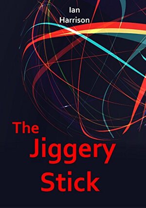 The Jiggery Stick by Ian Harrinson