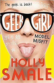 Geek Girl blundert door by Holly Smale