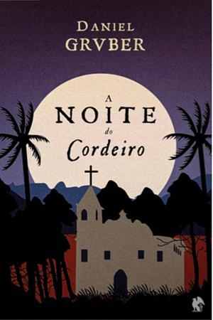 A noite do cordeiro by Daniel Gruber