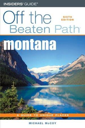 Montana Off the Beaten Path by Michael McCoy