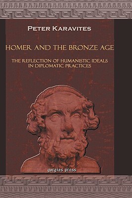 Homer and the Bronze Age by Peter Karavites