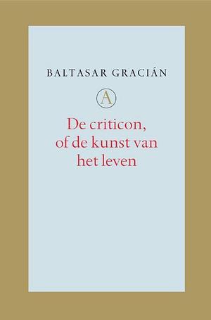 De criticon, of de kunst van het leven by Baltasar Gracián