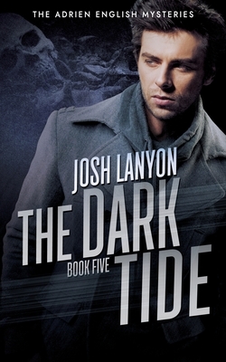 The Dark Tide: The Adrien English Mysteries 5 by Josh Lanyon