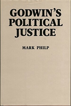 Godwin's Political Justice by Mark Philp