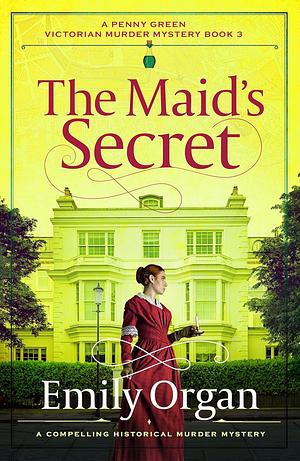 The Maid's Secret by Emily Organ