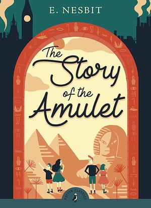 The Story of the Amulet by E. Nesbit