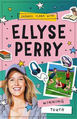 Ellyse Perry: Winning Touch by Sherryl Clark, Ellyse Perry
