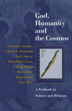 God, Humanity And The Cosmos: A Textbook In Science And Religion by Christopher Southgate