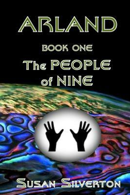 Arland: Book One: The People of Nine by Susan F. Silverton MD