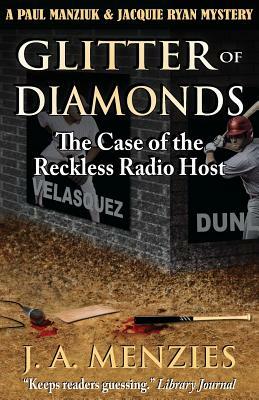 Glitter of Diamonds: The Case of the Reckless Radio Host by J. a. Menzies