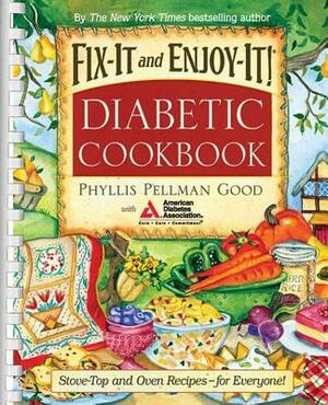 Fix-It and Enjoy-It Diabetic: Stove-Top and Oven Recipes-For Everyone! by Phyllis Good