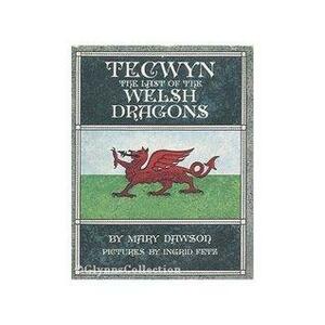 Tecwyn: The Last Of The Welsh Dragons by Mary Dawson, Ingrid Fetz