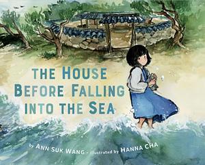 The House Before Falling into the Sea by Ann Suk Wang
