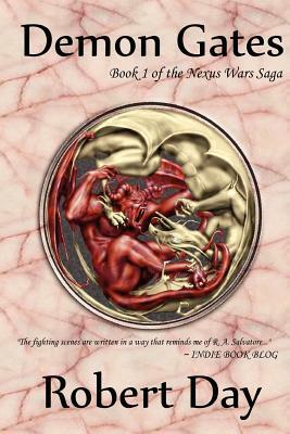 Demon Gates: Book 1 of the Nexus Wars Saga by Robert Day