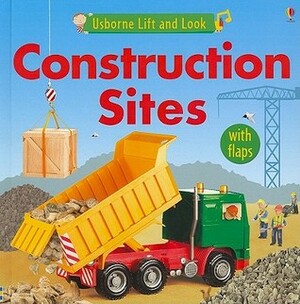 Construction Sites by Felicity Brooks, Keith Newell, Graham Alder