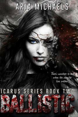 Ballistic: Icarus Series, Book Two by Aria Michaels