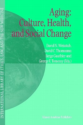 Aging: Culture, Health, and Social Change by 