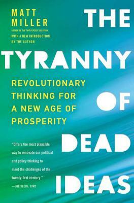 The Tyranny of Dead Ideas by Matt Miller