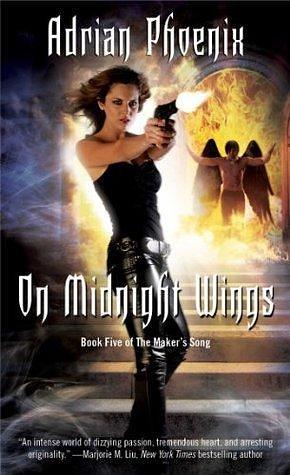 On Midnight Wings: Book Five of The Maker's Song by Adrian Phoenix, Adrian Phoenix