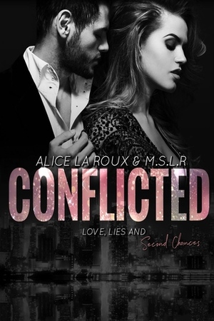 Conflicted  by M.S.L.R., Alice La Roux