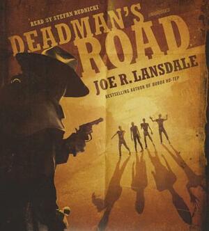 Deadman's Road by Joe R. Lansdale