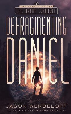 Defragmenting Daniel: The Organ Scrubber: A Sci-Fi Thriller by Jason Werbeloff